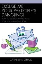 Excuse Me, Your Participle's Dangling af Catherine DePino