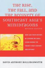 The Rise, the Fall, and the Recovery of Southeast Asia's Minidragons af David Hollingsworth