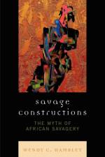Savage Constructions af Wendy C. Hamblet