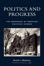 Politics and Progress af Dennis J. Mahoney