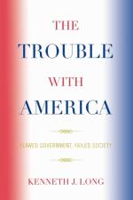 The Trouble with America af Kenneth J. Long
