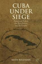 Cuba Under Siege af K. Bolender