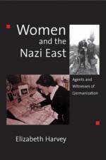 Women and the Nazi East af Elizabeth Harvey