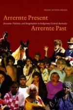 Arrernte Present, Arrernte Past af Diane J. Austin-Broos