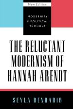 The Reluctant Modernism of Hannah Arendt af Seyla Benhabib