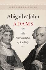 Abigail and John Adams af G. J. Barker-Benfield