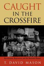 Caught in the Crossfire af David T. Mason