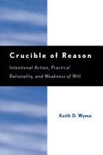 Crucible of Reason af Keith D. Wyma