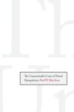 The Unsustainable Costs of Partial Deregulation af Paul W. MacAvoy