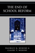 The End of School Reform af Maurice R. Berube