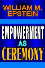 Empowerment as Ceremony af William Epstein