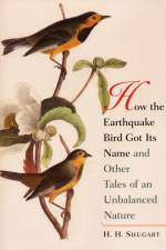 How the Earthquake Bird Got Its Name and Other Tales of an Unbalanced Nature af H.H. Shugart