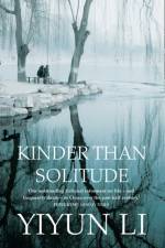 Kinder Than Solitude af Yiyun Li