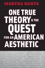 One True Theory and the Quest for an American Aesthetic af Martha Banta