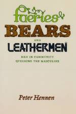 Faeries, Bears, and Leathermen af Peter Hennen