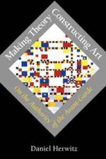 Making Theory/Constructing Art af Daniel Herwitz