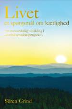 Livet - et spørgsmål om kærlighed af Sören Grind