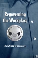 Regoverning the Workplace af Cynthia Estlund