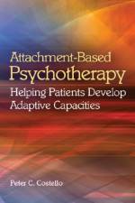Attachment-Based Psychotherapy af Peter C. Costello