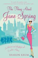 The Thing About Jane Spring af Sharon Krum