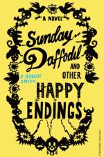 Sunday Daffodil and Other Happy Endings af Paul Robert Smith