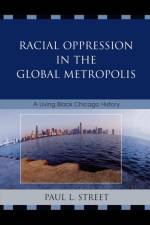 Racial Oppression in the Global Metropolis af Paul L. Street