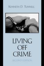 Living Off Crime af Kenneth D. Tunnell