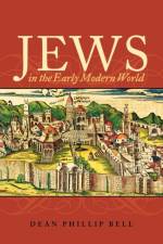 Jews in the Early Modern World af Dean Phillip Bell