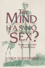 The Mind Has No Sex? af Londa Schiebinger