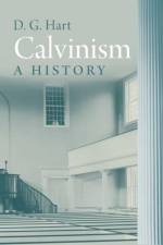 Calvinism af Darryl Hart