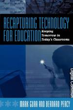 Recapturing Technology for Education af Mark Gura