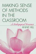 Making Sense of Methods in the Classroom af Anne Hill