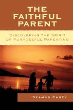 The Faithful Parent af Seamus Carey
