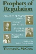 Prophets of Regulation af Thomas K. McCraw