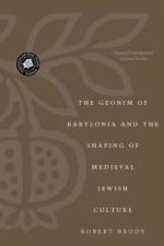 The Geonim of Babylonia and the Shaping of Medieval Jewish Culture af Robert Brody