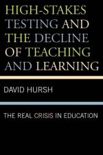 High-Stakes Testing and the Decline of Teaching and Learning af David Hursh