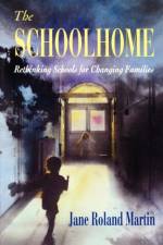 The Schoolhome af Jane Roland Martin