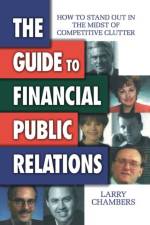 The Guide to Financial Public Relations af Larry Chambers