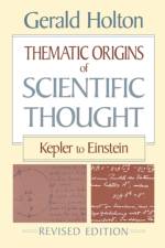 Thematic Origins of Scientific Thought af Gerald Holton