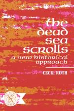 The Dead Sea Scrolls af Cecil Roth