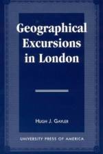 Geographical Excursions in London af Hugh J. Gaylor