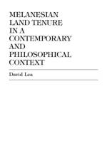 Melanesian Land Tenure in a Contemporary and Philosophical Context af David R. Lea
