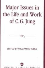 Major Issues in the Life and Work of C.G. Jung af William Schoenl