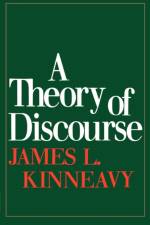 A Theory of Discourse af James L. Kinneavy