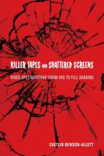 Killer Tapes and Shattered Screens af Caetlin Benson-Allott