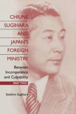 Chiune Sugihara and Japan's Foreign Ministry af Seishiro Sugihara
