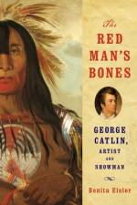 The Red Man's Bones af Benita Eisler