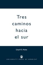 Tres Caminos Hacia el Sur af Lloyd K. Hulse
