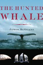 The Hunted Whale af James P. McGuane