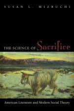 The Science of Sacrifice af Susan L. Mizruchi